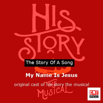 My Name Is Jesus – original cast of his story the musical