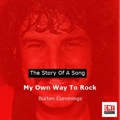 My Own Way To Rock – Burton Cummings