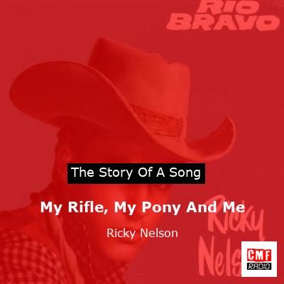 My Rifle, My Pony And Me – Ricky Nelson
