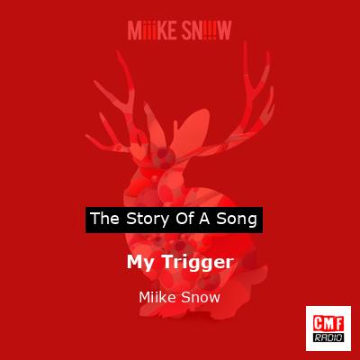 My Trigger – Miike Snow