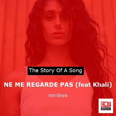 NE ME REGARDE PAS (feat Khali) – oordaya