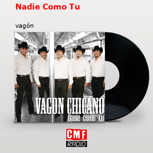 Nadie Como Tu – vagón
