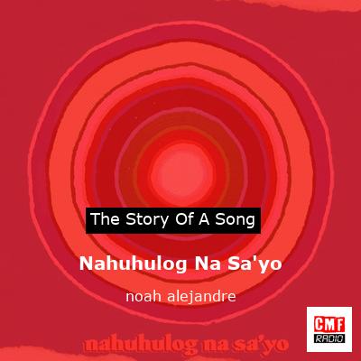 Nahuhulog Na Sa’yo – noah alejandre