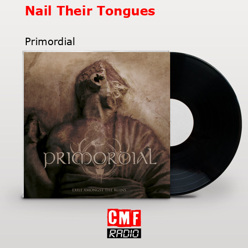 Nail Their Tongues – Primordial
