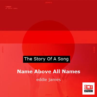 Name Above All Names – eddie james