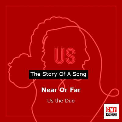Near Or Far – Us the Duo