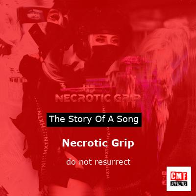 Necrotic Grip – do not resurrect