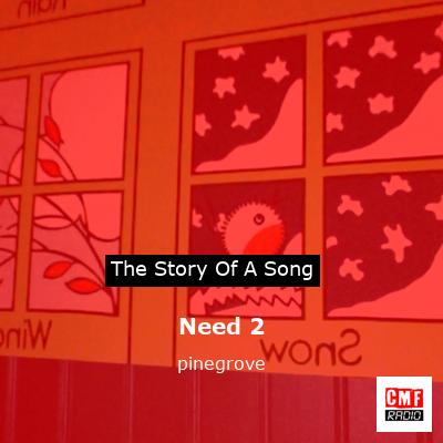 Need 2 – pinegrove