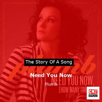 Need You Now  Story of Song Meaning