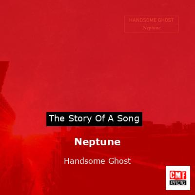 Neptune – Handsome Ghost
