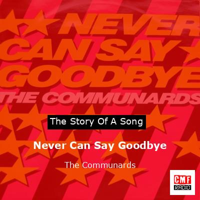 Never Can Say Goodbye – The Communards
