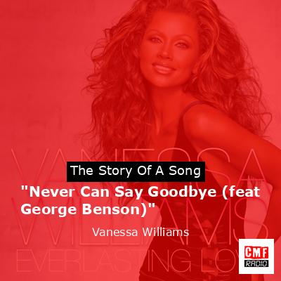 final cover Never Can Say Goodbye feat George Benson Vanessa Williams