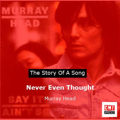 Never Even Thought – Murray Head