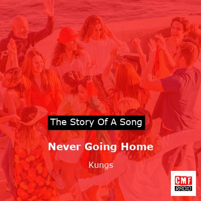 Never Going Home – Kungs