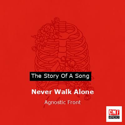 Never Walk Alone – Agnostic Front