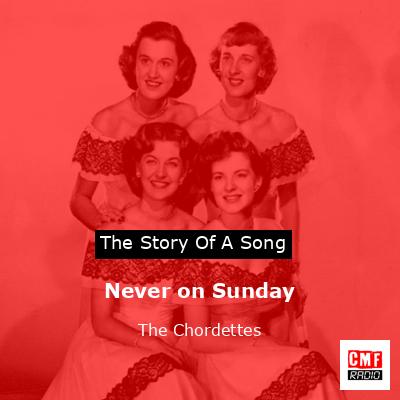 Never on Sunday – The Chordettes