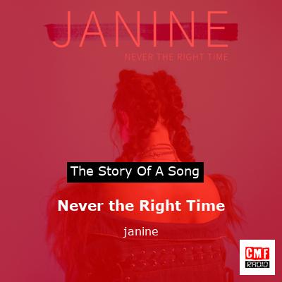 Never the Right Time – janine