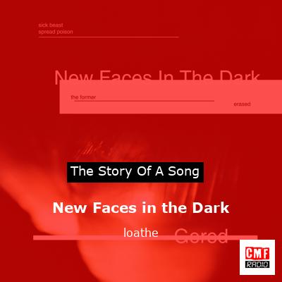 New Faces in the Dark – loathe