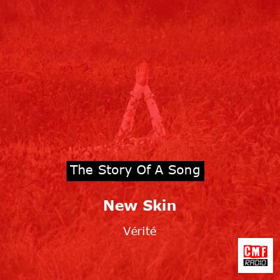 New Skin – Vérité