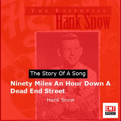 Ninety Miles An Hour Down A Dead End Street – Hank Snow