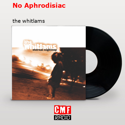 The story and meaning of the song No Aphrodisiac the whitlams