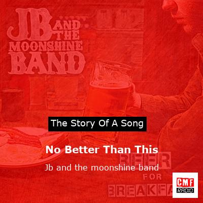 No Better Than This – Jb and the moonshine band