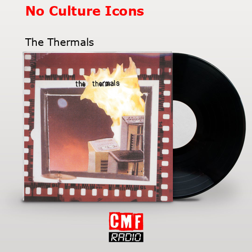 No Culture Icons – The Thermals