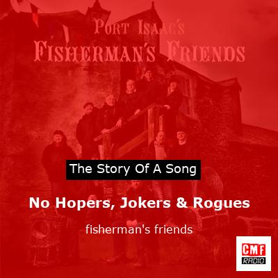 No Hopers, Jokers & Rogues – fisherman’s friends