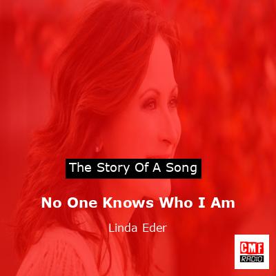 No One Knows Who I Am – Linda Eder