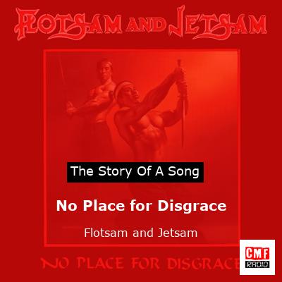 No Place for Disgrace – Flotsam and Jetsam