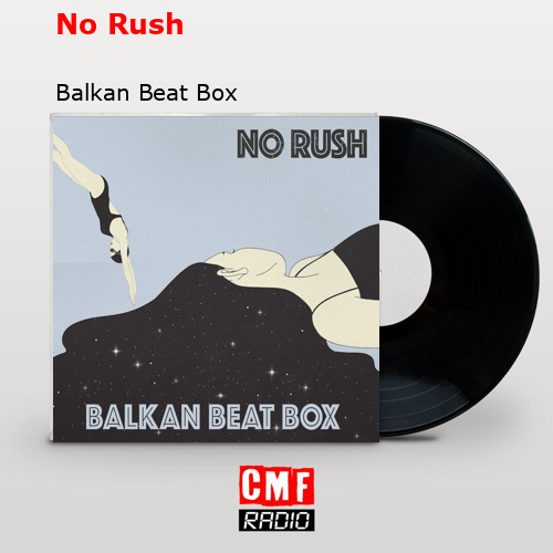 No Rush – Balkan Beat Box