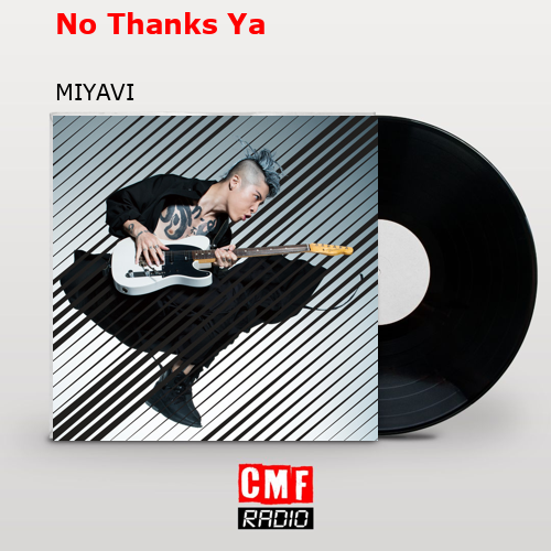 No Thanks Ya – MIYAVI