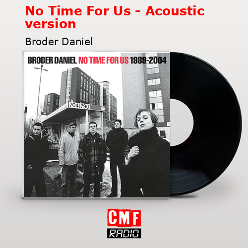 No Time For Us – Acoustic version – Broder Daniel