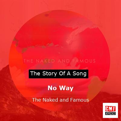 No Way – The Naked and Famous