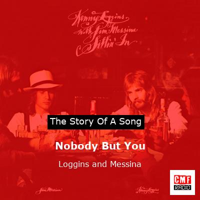 Nobody But You – Loggins and Messina