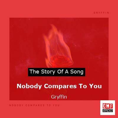 Nobody Compares To You – Gryffin