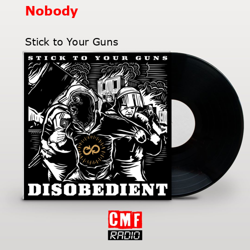 Nobody – Stick to Your Guns