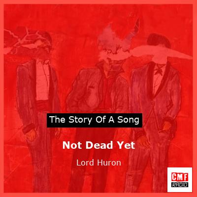 final cover Not Dead Yet Lord Huron