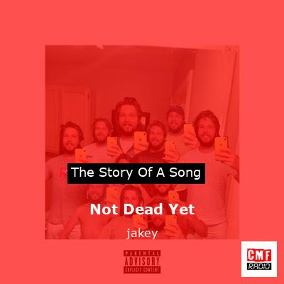 Not Dead Yet – jakey