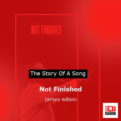 Not Finished – james wilson