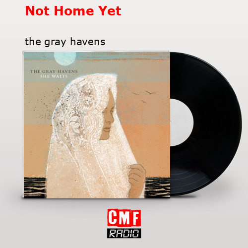 Not Home Yet – the gray havens