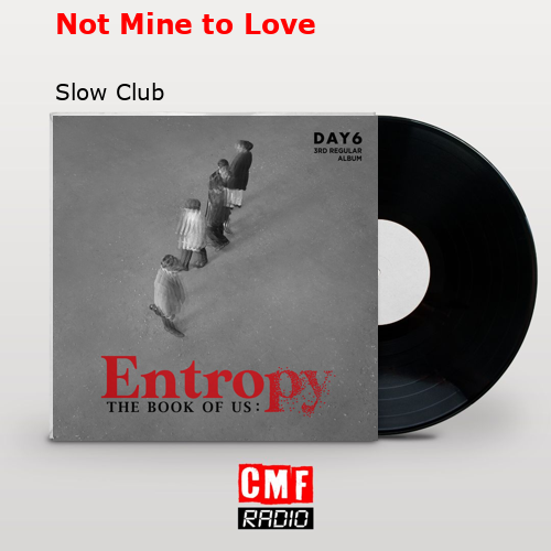 Not Mine to Love – Slow Club