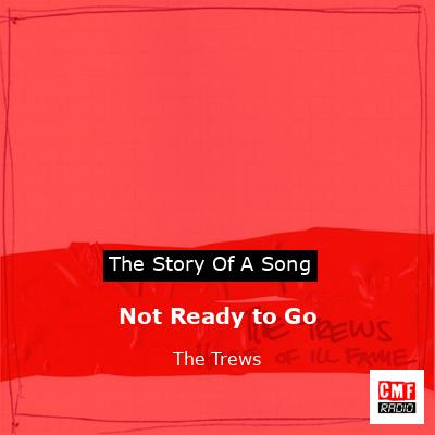 Not Ready to Go – The Trews