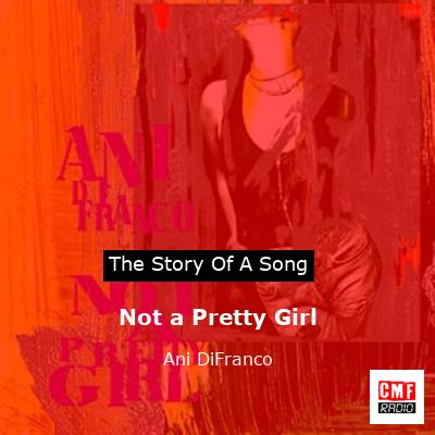 Not a Pretty Girl – Ani DiFranco