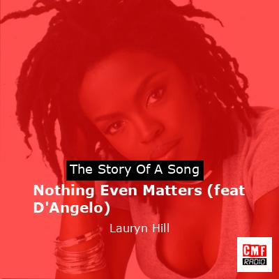 Nothing Even Matters (feat D’Angelo) – Lauryn Hill