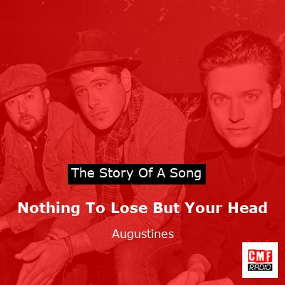 Nothing To Lose But Your Head – Augustines