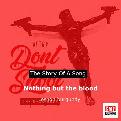 Nothing but the blood – eshon burgundy
