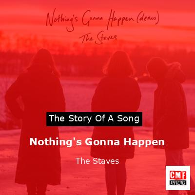 Nothing’s Gonna Happen – The Staves