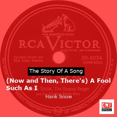 (Now and Then, There’s) A Fool Such As I – Hank Snow