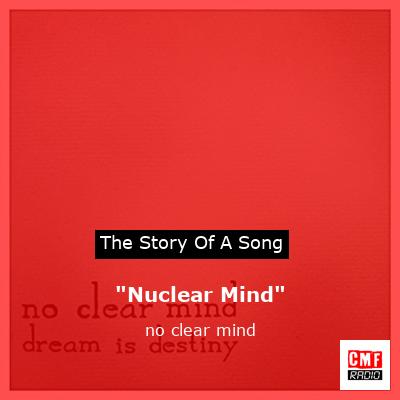 “Nuclear Mind” – no clear mind